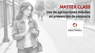 Master class Uso de aplicaciones móviles en prevención de violencia [upl. by Plossl970]