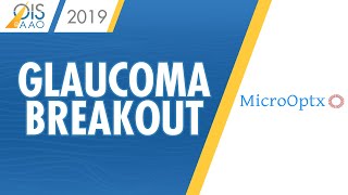 MicroOptx  Glaucoma Breakout at OIS  AAO 2019 [upl. by Dazhehs898]