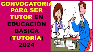 Soy Docente CONVOCATORIA PARA SER TUTOR EN EDUCACIÓN BÁSICA TUTORÍA 2024 [upl. by Haliled]