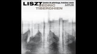 Franz Liszt  Années de pèlerinage troisième année amp other late piano works  Cédric Tiberghien [upl. by Herzel]