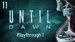 Until Dawn Part 11 Playthrough 1 [upl. by Nnov]