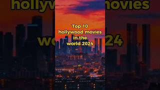 Top 10 hollywood movies in the world 2024shortsviralshorts [upl. by Annaeiluj]