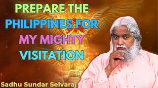 Prepare The Philippines for my Mighty Visitation  Sadhu Sundar Selvaraj [upl. by Ansilma]