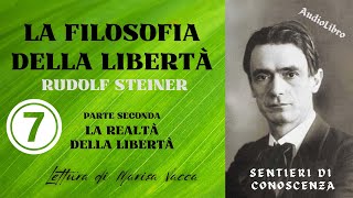 LA FILOSOFIA DELLA LIBERTA  RSteiner Seconda Parte La Realtà della Libertàcapp 10°11°12° [upl. by Eiliab]