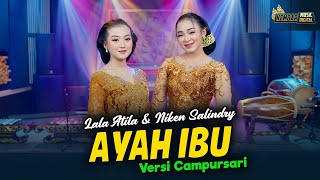 Niken Salindry feat Lala Atila  Ayah Ibu  Kembar Campursari  Official Music Video [upl. by Alleciram]