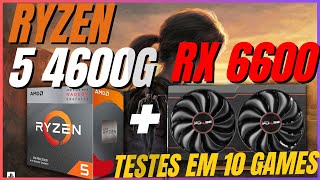 RYZEN 5 4600G  RX6600  TESTES EM 10 GAMES POPULARES [upl. by Anire]