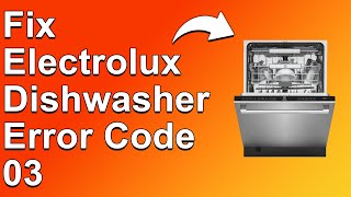 How To Fix Electrolux Dishwasher Error Code 03 How You Can Troubleshoot Error 03  Instant Fix [upl. by Ehcropal]