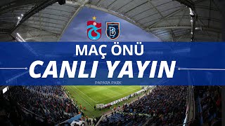 Trabzonspor  Başakşehir maç önü  CANLI YAYIN [upl. by Marras]