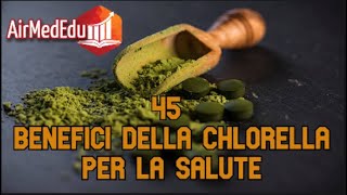 45 Benefici della Chlorella per la Salute [upl. by Ziom]