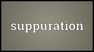 Suppuration Meaning [upl. by Leahcimnhoj351]