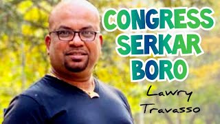 CONGRESS SERKAR BORO  song by Lawry Travasso [upl. by Iand519]