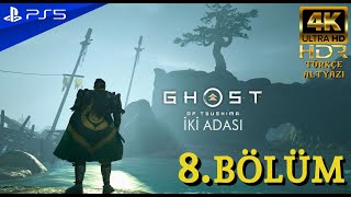 GEÇMİŞE YOLCULUK  GHOST OF TSUSHIMA İKİ ADASI DLC PS5 4K 60FPS HDR Türkçe Bölüm 8 [upl. by Meunier768]