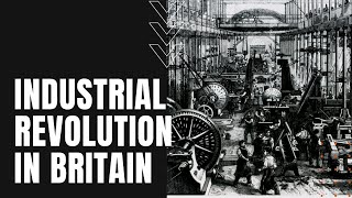 The Industrial Revolution in Great Britain [upl. by Aidan147]