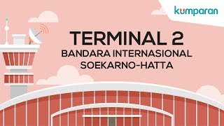 Mengenal Terminal 2 Bandara Soekarno Hatta [upl. by Leta]