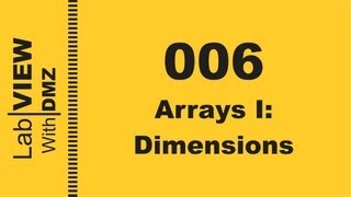 006  Arrays I Dimensions  LabView with DMZ [upl. by Harrell]