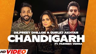 Chandigarh  Dilpreet Dhillon Full Video Gurlej Akhtar  Parmish Verma  Latest Punjabi Song 2023 [upl. by Asiar]