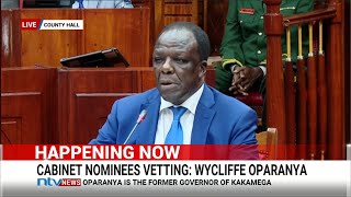 CS nominee Wycliffe Oparanyas vetting  FULL INTERVIEW [upl. by Eugor]