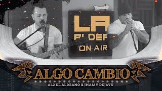 Algo Cambió  LA ALDEA ON AIR   Al2 El Aldeano amp Jhamy Dejavu [upl. by Boris]