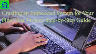 Creating an Embedded System for Your Final Year Project StepbyStep Guide [upl. by Ahsiemaj754]