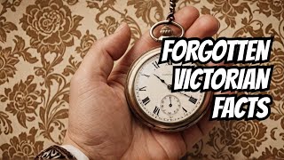 10 Forgotten Facts About the Victorian Era [upl. by Notnilc599]