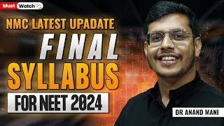 Final Syllabus Update For NEET 2024  Follow This  All Confusion Cleared  Dr Anand Mani [upl. by Irafat69]