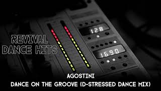 Agostini  Dance On The Groove DStressed Dance Mix HQ [upl. by Mair338]