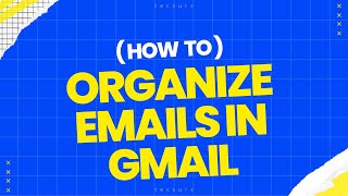 How to Organize Emails in Gmail  Organize Gmail by Sender  Create Gmail Labels vs Folders [upl. by Mohl]