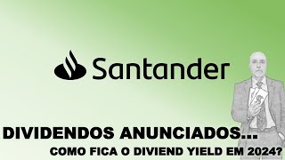 MAIS DIVIVENDOS DE SANTANDER VEJA O YIELD PARA 2024 E SE VALEU A PENA COMPRA A AÇÃO [upl. by Haissem]