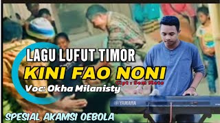 LAGU LUFUT TIMOR TERBARU 20242025  KINI FAO NONI  Cipt  Sem Meto  Voc Okha Milanisty [upl. by Eiliah]