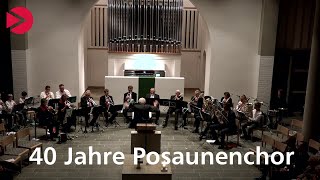 Jubiläumskonzert 40 Jahre Posaunenchor [upl. by Etterraj]