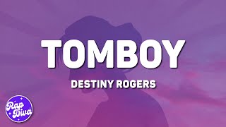 Destiny Rogers  Tomboy Lyrics [upl. by Kolb]