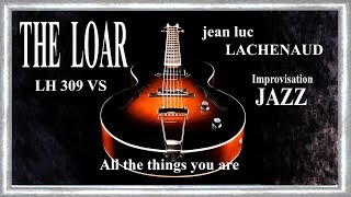 The LOAR LH 309 VS Impro ALL THE THINGS YOU ARE jean luc LACHENAUD [upl. by Blank]