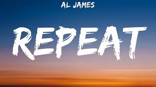 Al James  Repeat Lyrics [upl. by Vikki639]