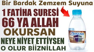 Bir Bardak Zemzem Suyuna quot1 Fatiha 66 Ya Allahquot Okursan Bak Neler Olur Sübhanallah [upl. by Durrett]