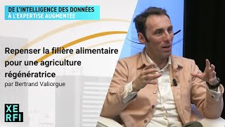 Repenser la filière alimentaire pour une agriculture régénératrice Bertrand Valiorgue [upl. by Adelind]