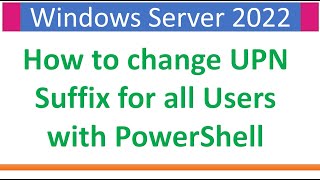 How to change UPN Suffix of All Users with PowerShell  Windows Server 2022 [upl. by Kral]