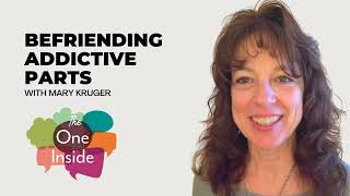 Ep 178 Befriending Addictive Parts with Mary Kruger [upl. by Rind476]