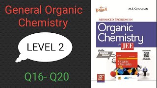 General Organic Chemistry  Level 2  Q16  Q20  JEE  M S CHOUHAN SOLUTIONS  GM Academy [upl. by Tennes565]