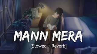 Mann Mera Slowed  Reverb Bollywood hindi lofi song [upl. by Lesak]