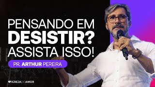 EU NÃO VOU PARAR  Pr Arthur Pereira  Igreja do Amor [upl. by Solrac]