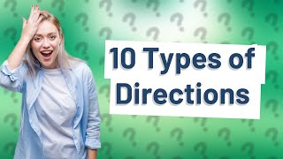 What are the 10 types of directions [upl. by Ecirtael]