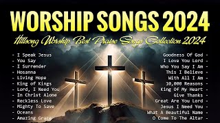 Worship Songs 2024  Hillsong Worship Best Praise Songs Collection 2024  Lyrics [upl. by Leavitt]