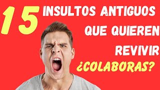 15 insultos antiguos que te invitamos a revivir [upl. by Mattox85]