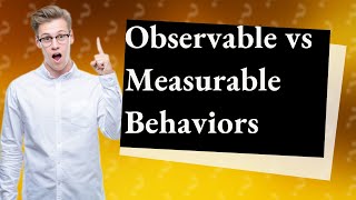 What is the difference between observable and measurable behaviors [upl. by Gillman]