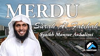 Merdu Surah Al Fatihah  Syaikh Mansur As Salimi [upl. by Thier543]