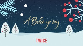 TWICE MÚSICA  A Belén Yo Voy Video Con Letra [upl. by Alinna551]