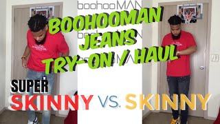 NEW BoohooMAN Jeans TryOn Haul  Super SKINNY Fit vs SKINNY Fit Jeans  What’s the difference [upl. by Nalim40]