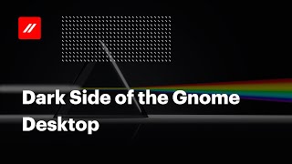 Dark Side of the Gnome desktop  HCS Company [upl. by Absa]