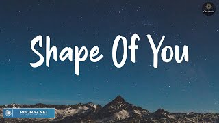 Shape of You  Ed Sheeran Lyrics  Charlie Puth Shawn Mendes Ellie Goulding [upl. by Mayor]