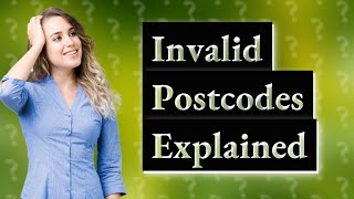 What does invalid postcode format mean [upl. by Lonnard292]